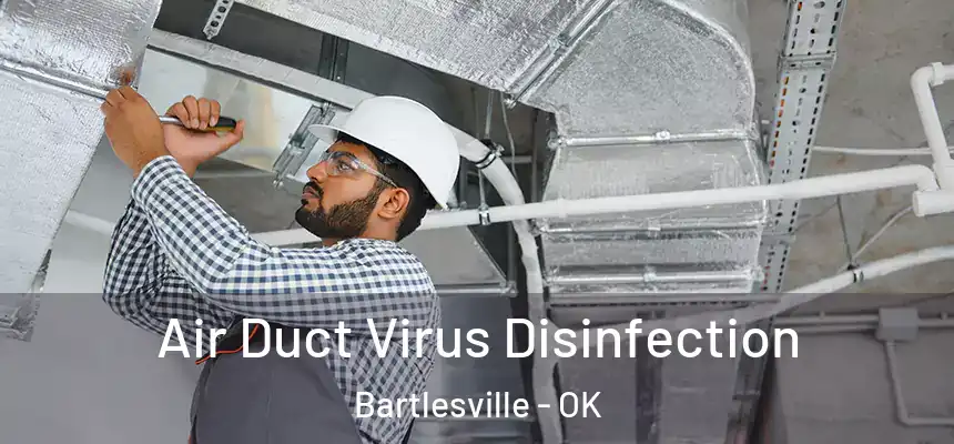  Air Duct Virus Disinfection Bartlesville - OK