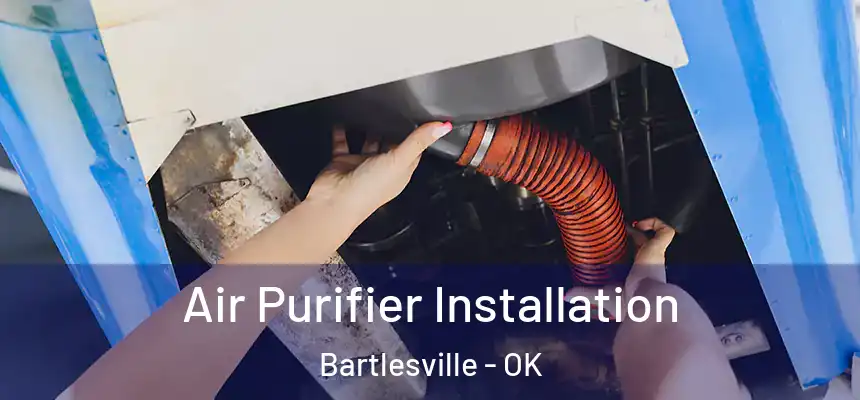  Air Purifier Installation Bartlesville - OK