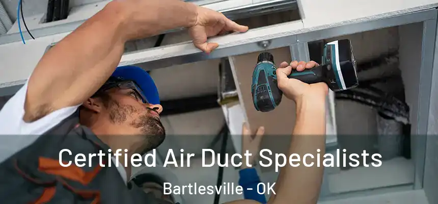  Certified Air Duct Specialists Bartlesville - OK