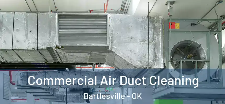  Commercial Air Duct Cleaning Bartlesville - OK
