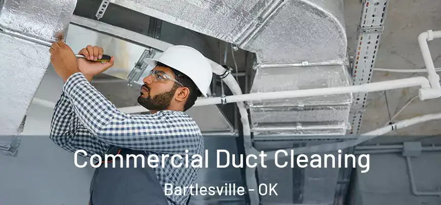  Commercial Duct Cleaning Bartlesville - OK