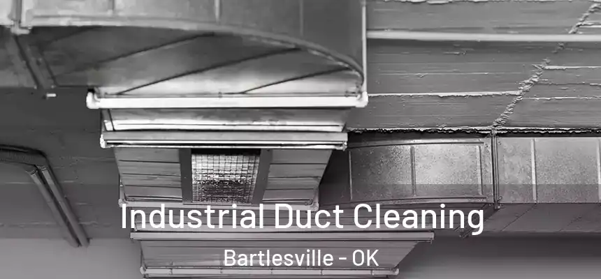  Industrial Duct Cleaning Bartlesville - OK
