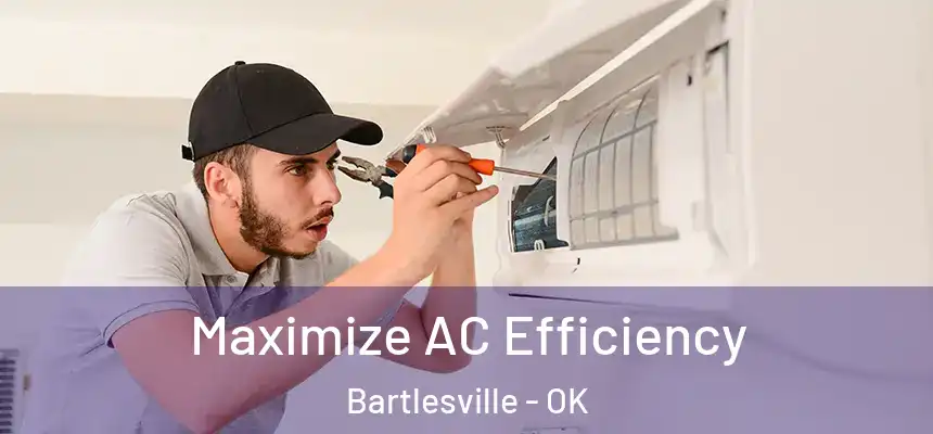  Maximize AC Efficiency Bartlesville - OK